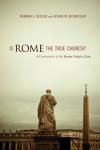 Is Rome the True Church?