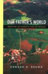 Corrective Yet Gentle <i>Father's World</i> Compels