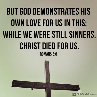 Romans 58 But God Demonstrates His Own Love For Us In Thi