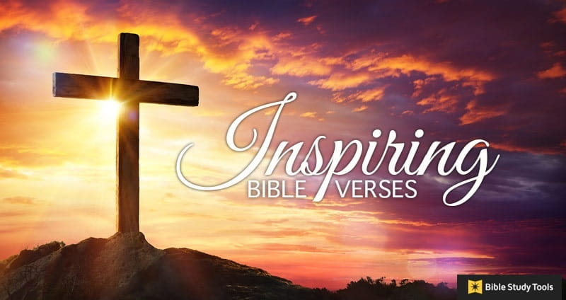 35 Inspirational Bible Verses And Quotes Scriptures To Encourage