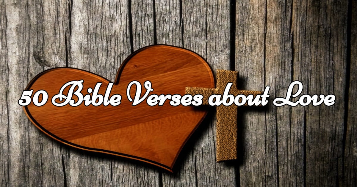 50 Bible Verses About Love From God s Heart To Yours 