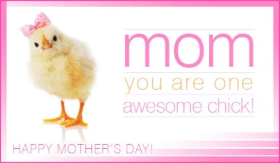Mom You Are One Awesome Chick ecard, online card