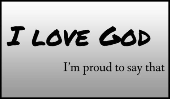 Free I Love God eCard - eMail Free Personalized Care &amp; Encouragement ...