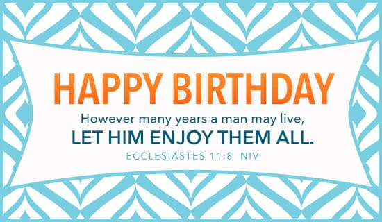Happy Birthday - Ecclesiastes 11:8 ecard, online card