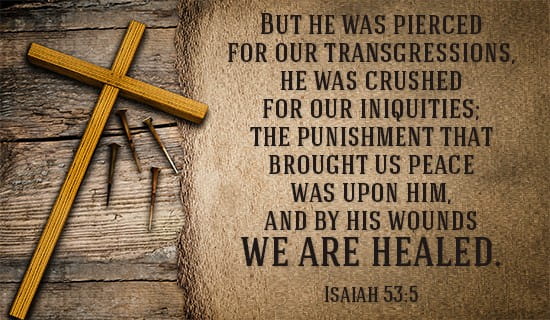 Isaiah 53 5 But He Was Pierced For Our Transgressions He Was 