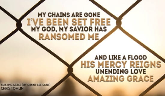 My Chains are GONE! AMAZING GRACE!!! ecard, online card