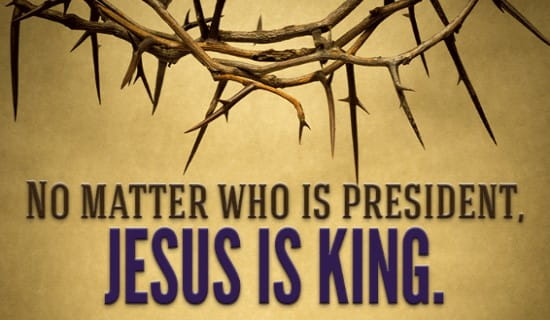 No matter who is president, Jesus Is KING ecard, online card