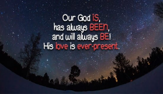 Our God Is, has been, and will always BE! ecard, online card