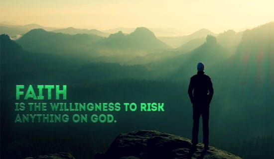 Faith is risking anything for God ecard, online card