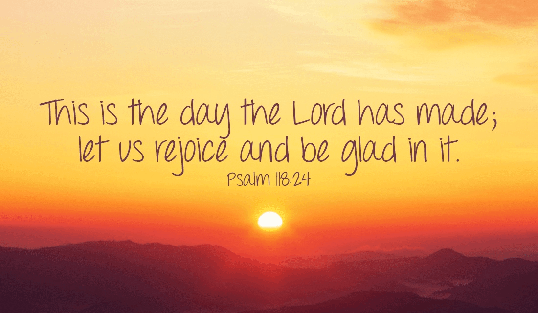 Let's rejoice at this wonderful day God has given us! -Psalm 118:24 ecard, online card