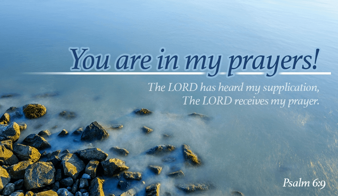 Who is in your prayers today? - Psalm 6:9 ecard, online card