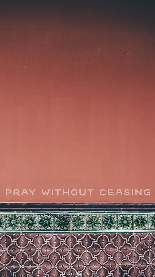 Without Ceasing - Phone Wallpaper and Mobile Background