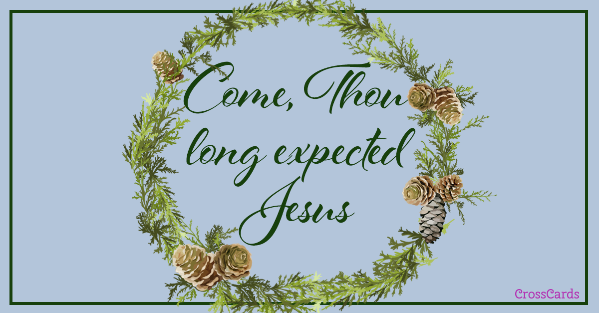 Come, Thou Long Expected Jesus ecard, online card