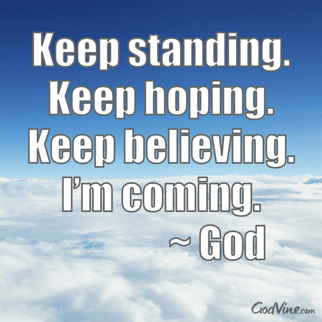 Keep Standing Keep Hoping Keep Believing Your Daily Verse