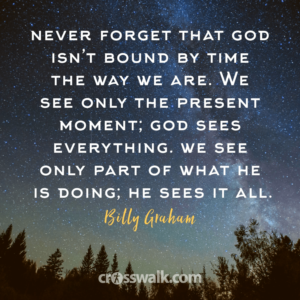 "I firmly believe God continues to answer the prayers of His people even after He has taken them to heaven. Never forget that God isn’t bound by time the way we are. We see only the present moment; God sees everything. We see only part of what He is doing; He sees it all. "