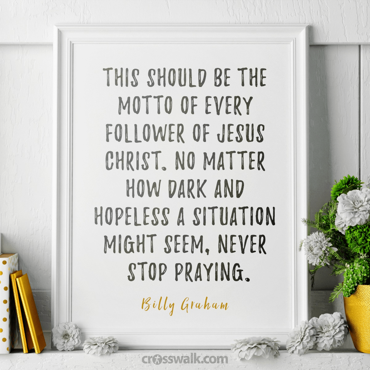 "This should be the motto of every follower of Jesus Christ. No matter how dark and hopeless a situation might seem, never stop praying."