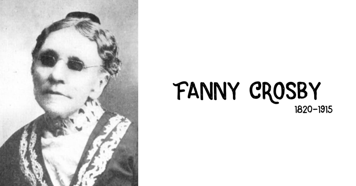 5. Fanny Crosby (1820-1915)