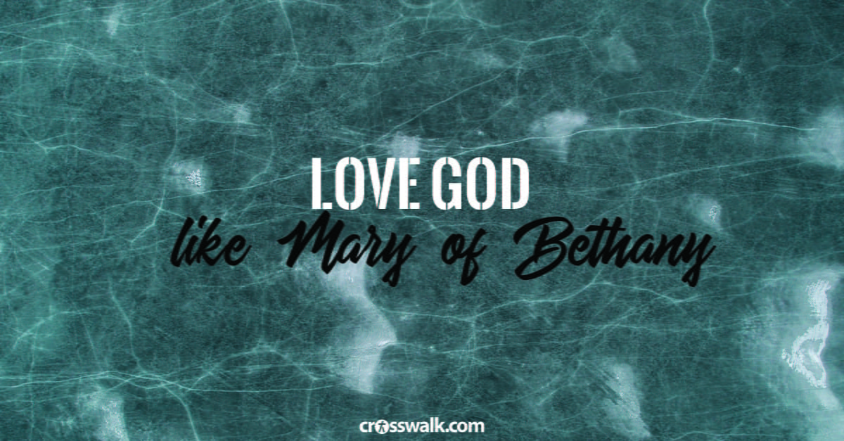 8. Love God extravagantly – like Mary of Bethany.