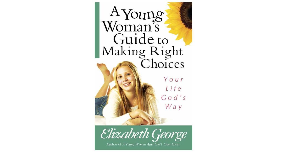 A Young Woman’s Guide to Making Right Choices