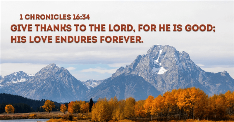 1 Chronicles 1634 Give Thanks To The Lord For He Is Good