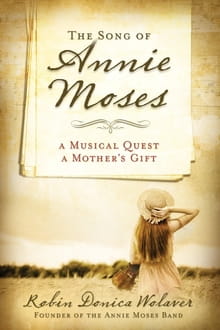 <i>The Song of Annie Moses</i> Part Memoir, Part Parenting Guide