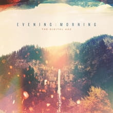 <i>Evening:Morning</i> A New Beginning