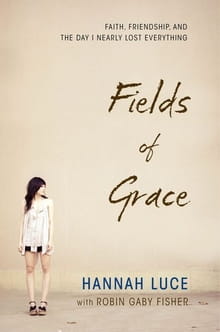 <i>Fields of Grace</i> A Journey Through Fire