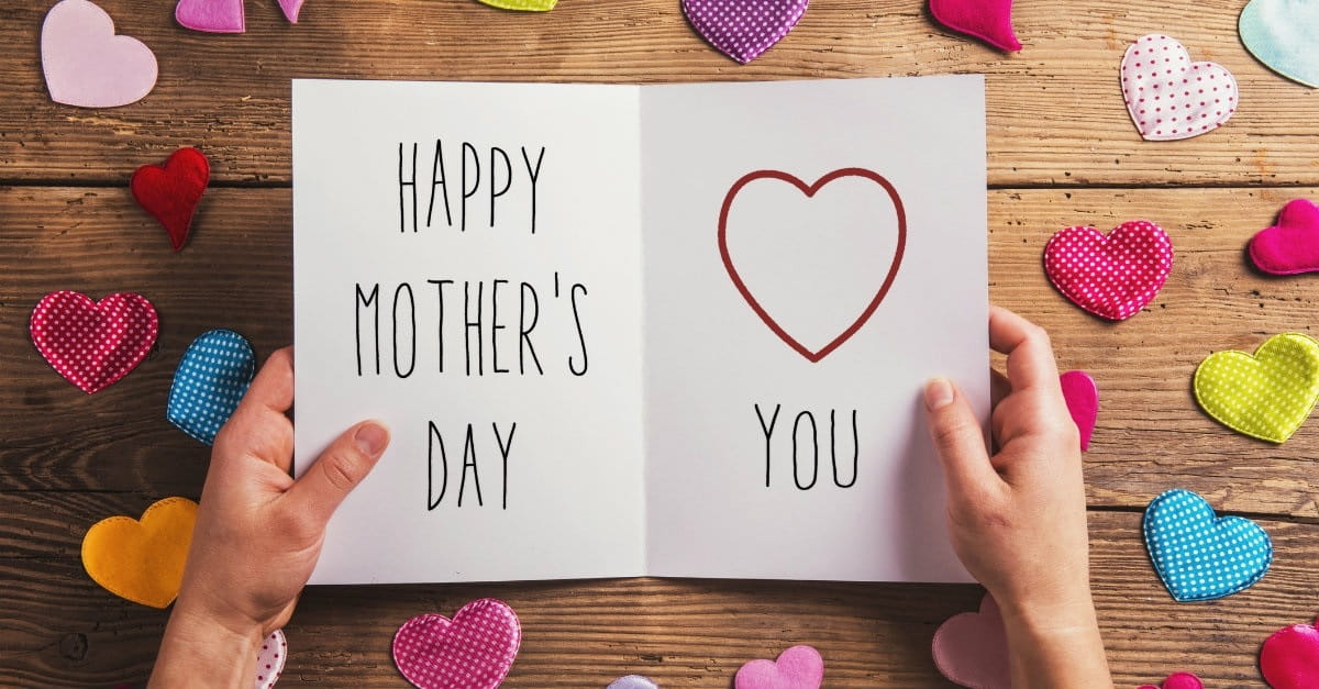 10 Extraordinary Things To Write In Your Mothers Day Card This Year