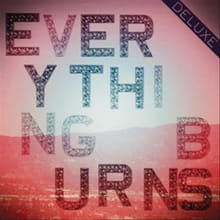 <i>Everything Burns</i> Not So Brightly
