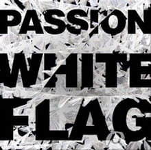 <i>Passion: White Flag</i> Sounds Call to Action