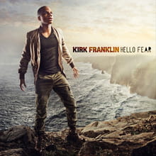 Kirk Franklin’s Not Afraid on <i>Hello Fear</i>