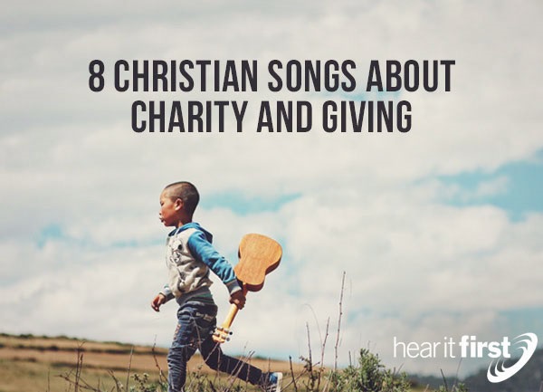 8 Christian Songs About Charity And Giving