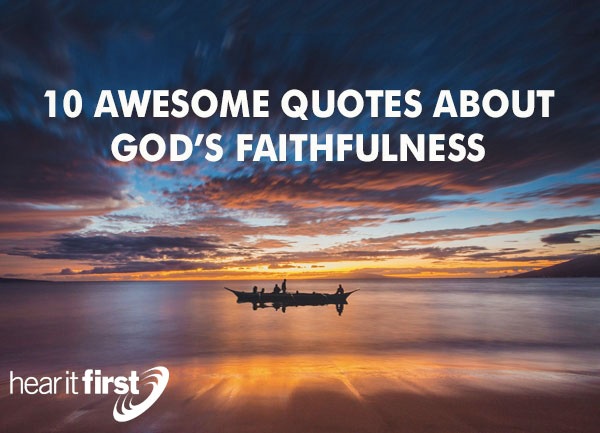 10 Awesome Quotes About Gods Faithfulness