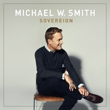 Top 10 Billboard 200 Debut for Michael W. Smith’s “Stunning” and “Powerful” SOVEREIGN