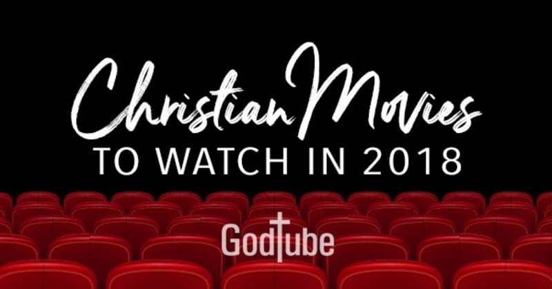 2018 Christian Movies Coming To Theaters