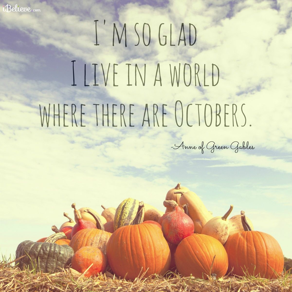 Im So Glad I Live In A World Where There Are Octobers Your Daily Verse