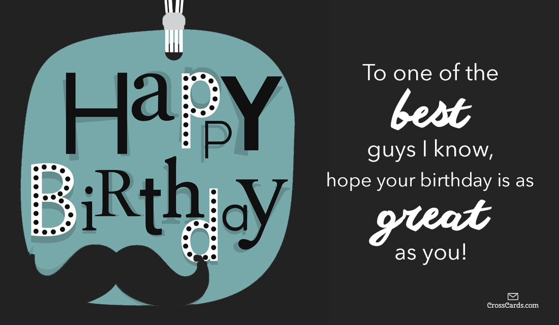 Free Happy Birthday To A Great Guy Ecard Email Free Personalized Birthday Cards Online