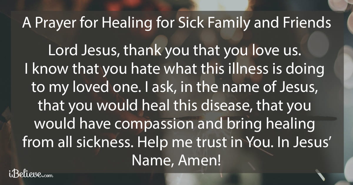 Prayers for Healing Sick Family and Friends. – Prayer Central