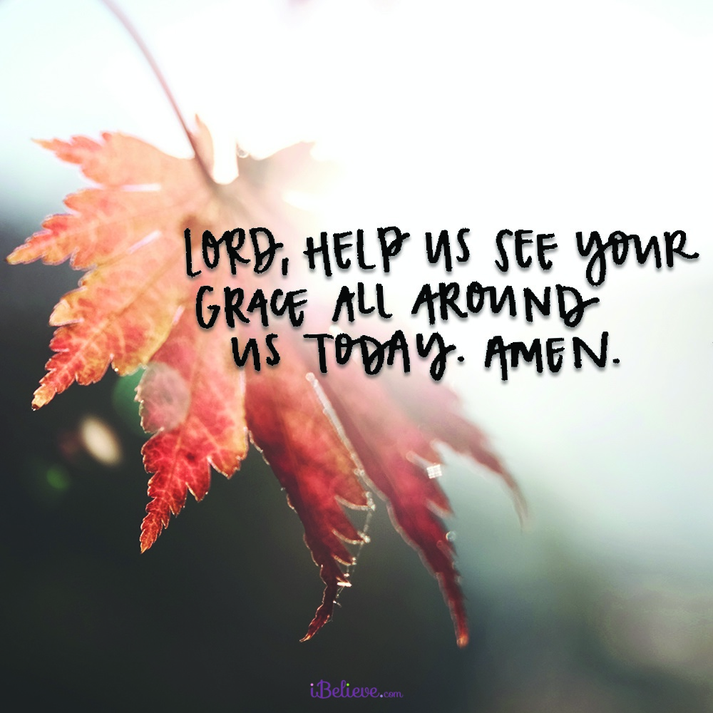 Lord Help Us See Your Grace All Around Us Today Your Daily Verse