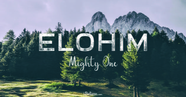 Elohim Meaning Of This Name Of God In The Bible