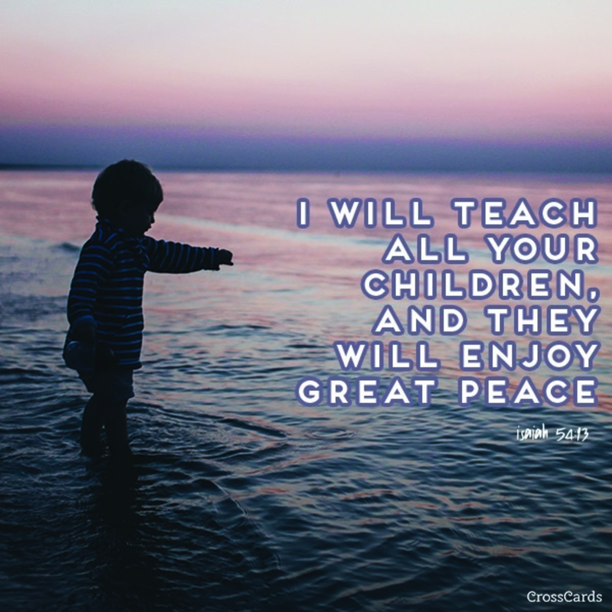 Isaiah 54:13 - All your children will be taught by the LORD, and ...