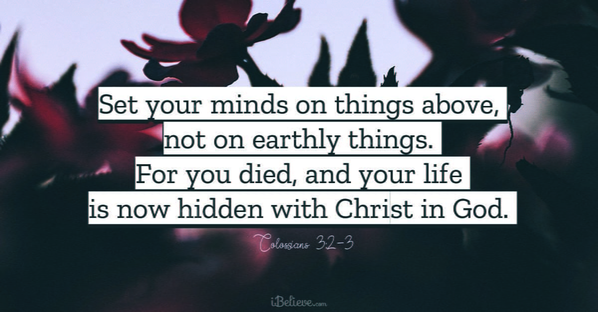 What does the Bible mean when it says to set your mind on things above?