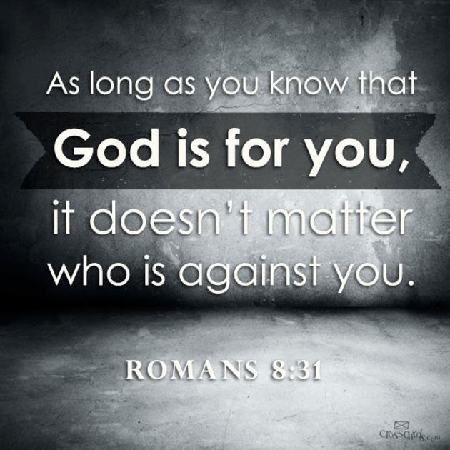 God is For You, it Doesn't Matter Who is Against You - Your Daily Verse