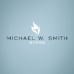 "Stand" Not the Strongest From Michael W. Smith