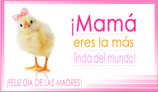 ¡Mamá eres la más linda del mundo!