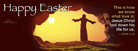Happy Easter - Eternal Life