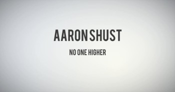 Aaron Shust - No One Higher<br />Official Lyric Video