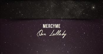 MercyMe - Our Lullaby (Official Lyric Video)