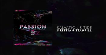 Kristian Stanfill - Salvation's Tide<br />Live from Passion<br />Official Lyric and Chord Video