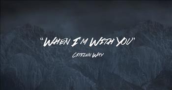 Citizen Way - When I'm With You (Official Lyric Video)